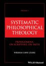 Systematic Philosophical Theology, Volume 1