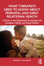 What Therapists Need to Know About Perinatal and Early Relational Health