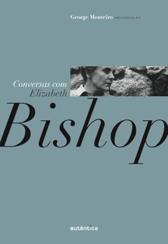 Conversas Com Elizabeth Bishop