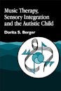 Music Therapy, Sensory Integration and the Autistic Child