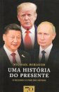 Uma História do Presente: o melhor e o pior dos mundos