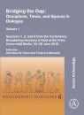 Bridging the Gap: Disciplines, Times, and Spaces in Dialogue – Volume 1