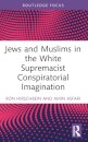 Jews and Muslims in the White Supremacist Conspiratorial Imagination