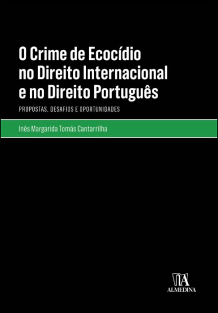 O Crime De Ecocídio No Direito Internacional E No Direito Português