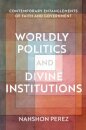 Worldly Politics and Divine Institutions