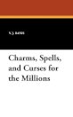 Charms, Spells, and Curses for the Millions