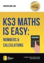 KS3 Maths is Easy: Numbers & Calculations. Complete Guidance for the New KS3 Curriculum