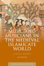 Music and Musicians in the Medieval Islamicate World