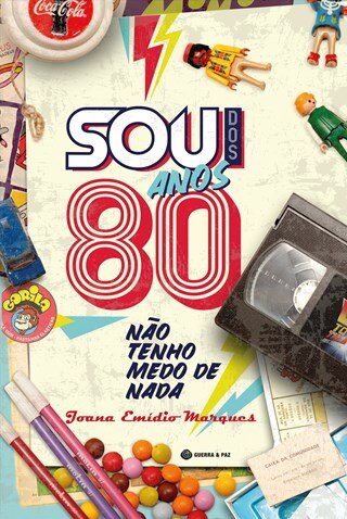Sou Dos Anos 80-Não Tenho Medo De Nada