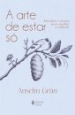 Arte de estar só, A: atitudes e rituais para moldar solitude