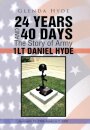 24 YEARS AND 40 DAYS The Story of Army 1LT DANIEL HYDE