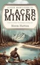 A Poor Man's Guide to Placer Mining