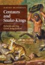 Centaurs and Snake-Kings
