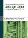 Automação de Processos com Linguagem Ladder e Sistemas Supervisórios