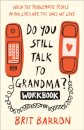 Do You Still Talk to Grandma? Workbook