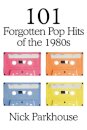 101 Forgotten Pop Hits of the 1980s