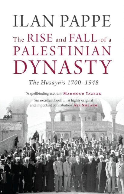 Rise And Fall Of A Palestinian Dynasty
