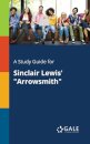 A Study Guide for Sinclair Lewis' "Arrowsmith"