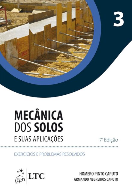 Mecânica dos Solos e suas Aplicações Exercícios e Problemas Resolvidos Volume 3