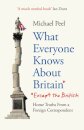 What Everyone Knows About Britain* (*Except The British)