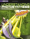 Understanding Photosynthesis with Max Axiom Super Scientist: 4D An Augmented Reading Science Experience