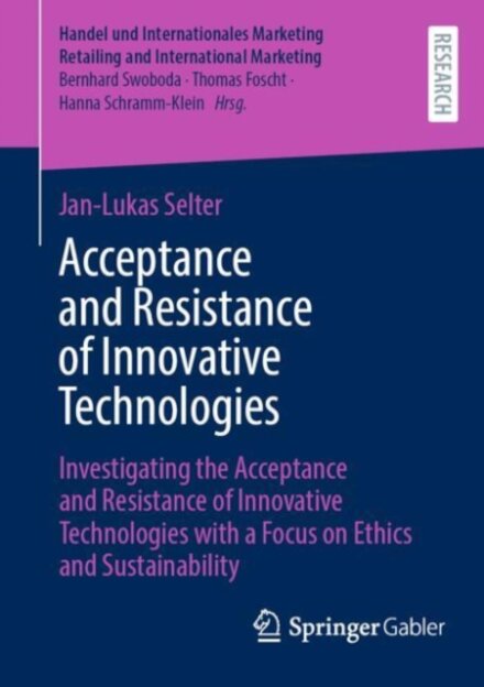 Acceptance and Resistance of Innovative Technologies