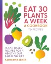Eat 30 Plants a Week: A Cookbook
