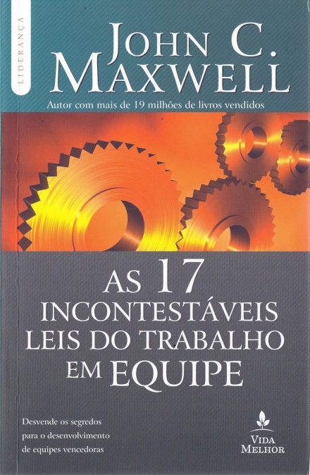 As 17 Incontestáveis Leis Do Trabalho Em Equipe