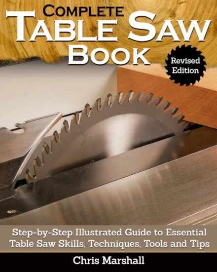 Complete Table Saw Book, Revised Edition
