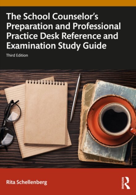 The School Counselor's Preparation and Professional Practice Desk Reference and Examination Study Guide