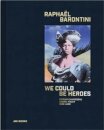 Raphael Barontini: We Could Be Heroes