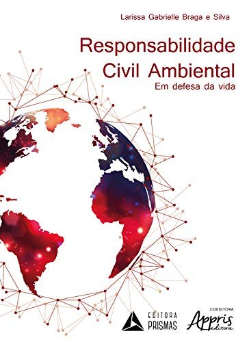 Responsabilidade Civil Ambiental: Em Defesa Da Vida