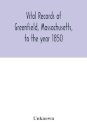 Vital records of Greenfield, Massachusetts, to the year 1850