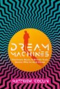 Dream Machines