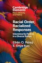 Racial Order, Racialized Responses: Interminority Politics in a Diverse Nation
