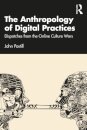 The Anthropology of Digital Practices