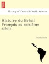 Histoire du Brésil Français au seizième siècle.