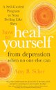 How to Heal Yourself from Depression When No One Else Can