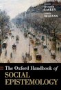 The Oxford Handbook of Social Epistemology