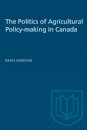 The Politics of Agricultural Policy-making in Canada