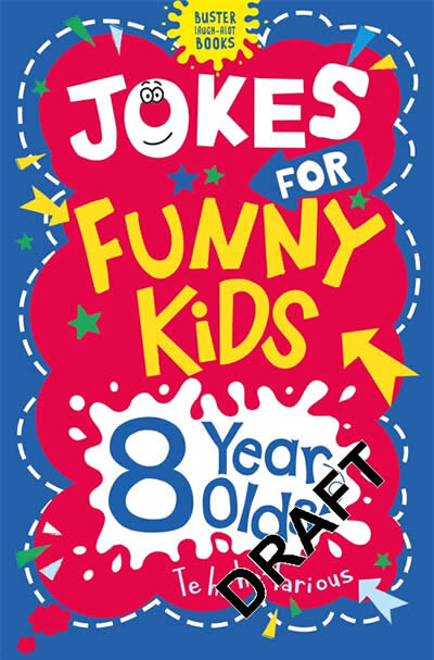 Jokes For Funny Kids: 8 Year Olds