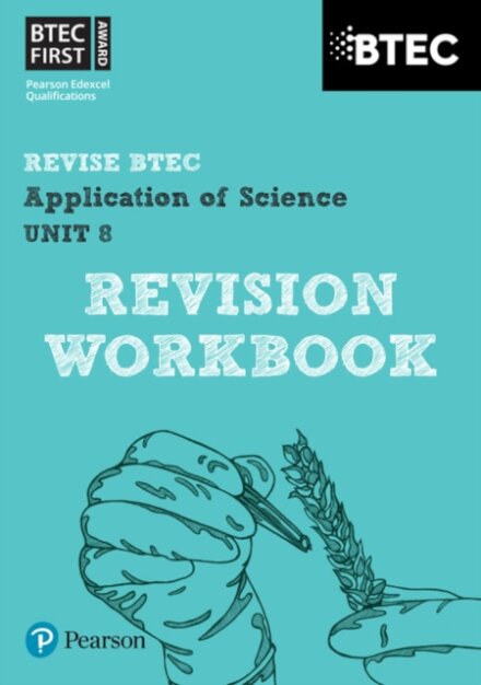 Pearson REVISE BTEC First in Applied Science: Application of Science - Unit 8 Revision Workbook: for home learning, 2025 assessments and 2026 exams