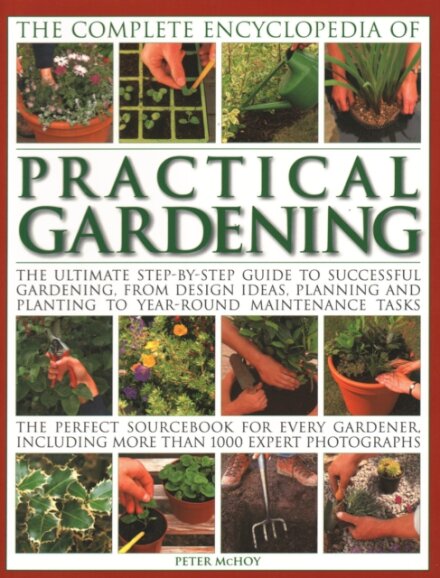 Practical Gardening, The Complete Encyclopedia of