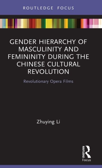 Gender Hierarchy of Masculinity and Femininity during the Chinese Cultural Revolution