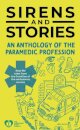 Sirens and Stories: An Anthology of the Paramedic Profession