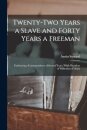 Twenty-two Years a Slave and Forty Years a Freeman [microform]
