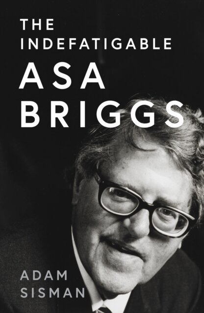 The Indefatigable Asa Briggs