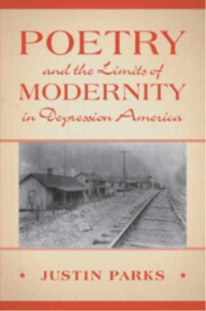 Poetry and the Limits of Modernity in Depression America