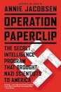 Operation Paperclip: The Secret Intelligence Progr
