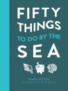 Fifty Things to Do by the Sea